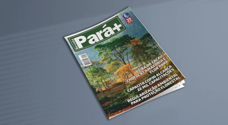 Edição de Maio da Pará+: Esperança, Inovação e Sustentabilidade na Amazônia