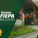 Indústria amazônica assume protagonismo na COP30 por meio da FIEPA Divulgação
